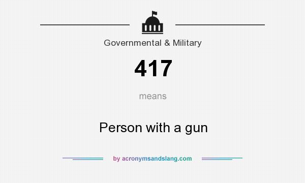 What does 417 mean? It stands for Person with a gun