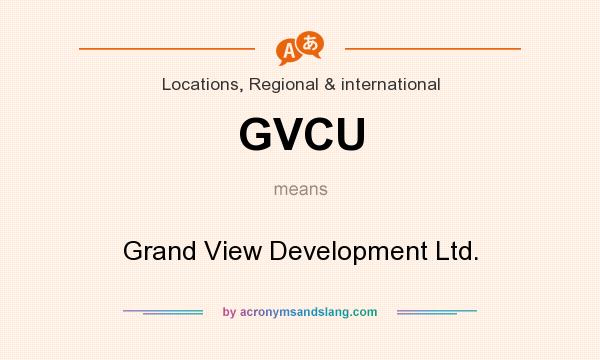 What does GVCU mean? It stands for Grand View Development Ltd.