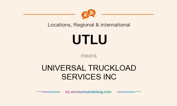 What does UTLU mean? It stands for UNIVERSAL TRUCKLOAD SERVICES INC