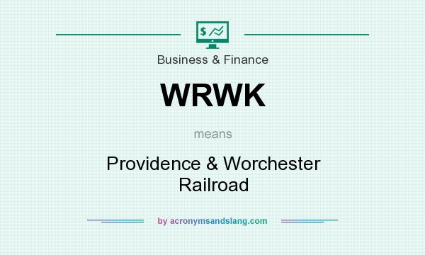 What does WRWK mean? It stands for Providence & Worchester Railroad