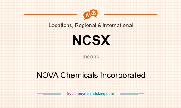 What does NCSX mean? It stands for NOVA Chemicals Incorporated