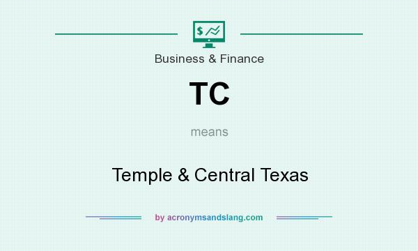 What does TC mean? It stands for Temple & Central Texas