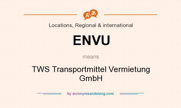 What does ENVU mean? It stands for TWS Transportmittel Vermietung GmbH