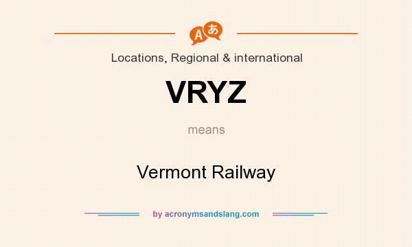 What does VRYZ mean? It stands for Vermont Railway