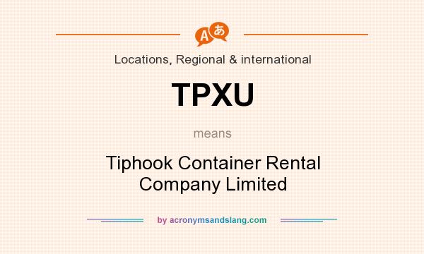 What does TPXU mean? It stands for Tiphook Container Rental Company Limited
