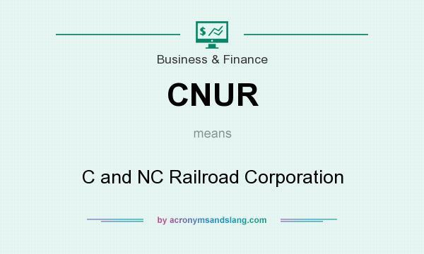 What does CNUR mean? It stands for C and NC Railroad Corporation