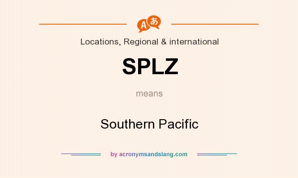What does SPLZ mean? It stands for Southern Pacific