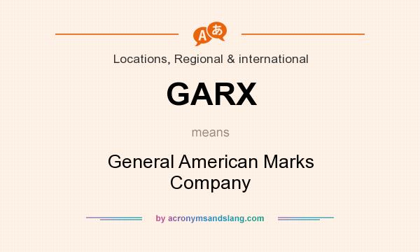 What does GARX mean? It stands for General American Marks Company