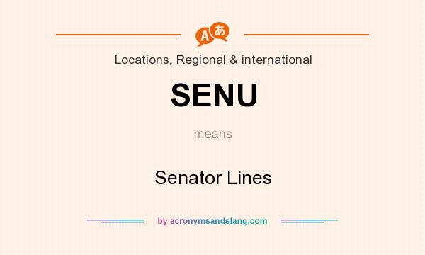 What does SENU mean? It stands for Senator Lines