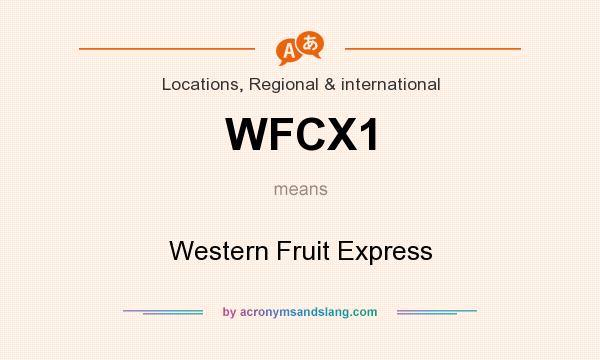 What does WFCX1 mean? It stands for Western Fruit Express