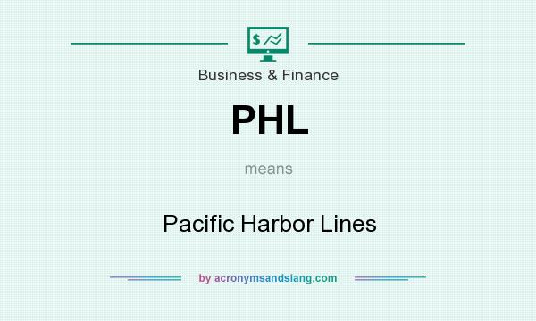 What does PHL mean? It stands for Pacific Harbor Lines