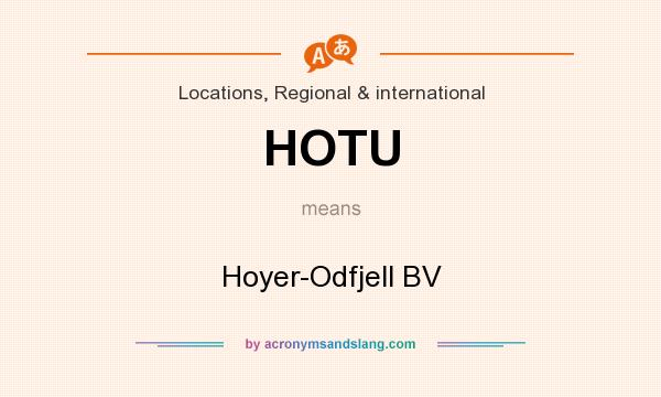 What does HOTU mean? It stands for Hoyer-Odfjell BV