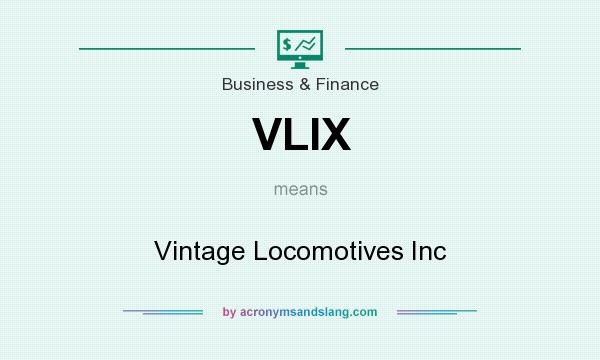 What does VLIX mean? It stands for Vintage Locomotives Inc