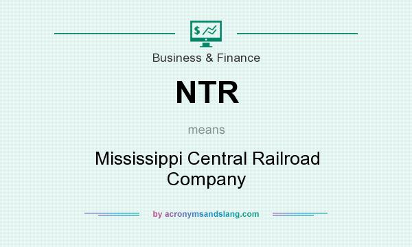 What does NTR mean? It stands for Mississippi Central Railroad Company