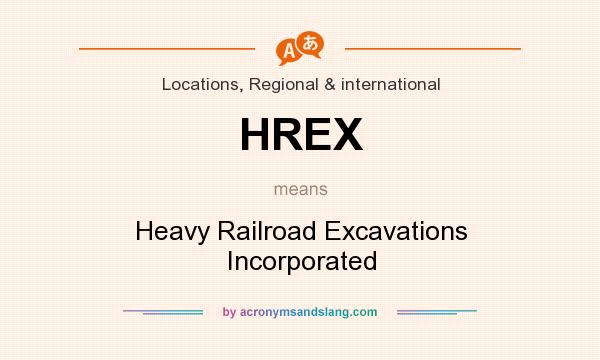 What does HREX mean? It stands for Heavy Railroad Excavations Incorporated