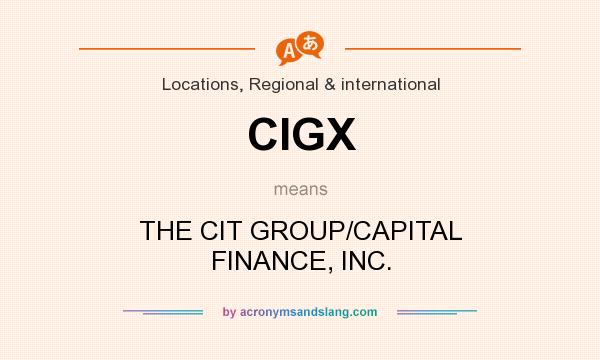 What does CIGX mean? It stands for THE CIT GROUP/CAPITAL FINANCE, INC.