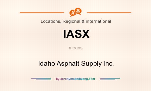 What does IASX mean? It stands for Idaho Asphalt Supply Inc.