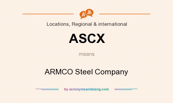 What does ASCX mean? It stands for ARMCO Steel Company