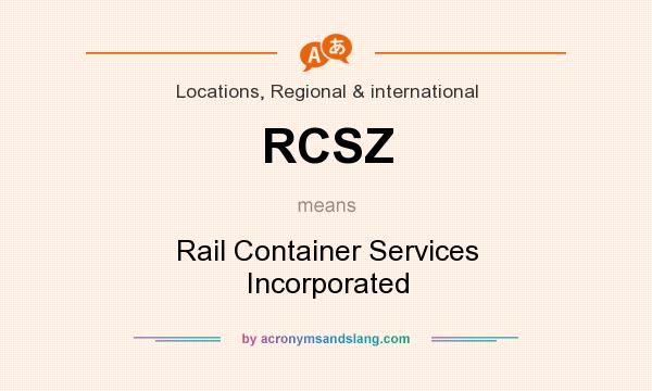 What does RCSZ mean? It stands for Rail Container Services Incorporated