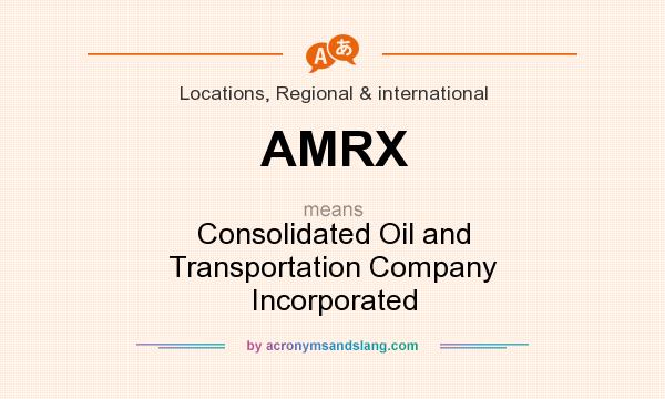 What does AMRX mean? It stands for Consolidated Oil and Transportation Company Incorporated