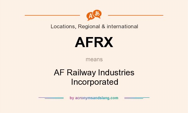 What does AFRX mean? It stands for AF Railway Industries Incorporated
