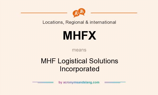 What does MHFX mean? It stands for MHF Logistical Solutions Incorporated