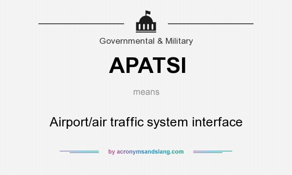 What does APATSI mean? It stands for Airport/air traffic system interface
