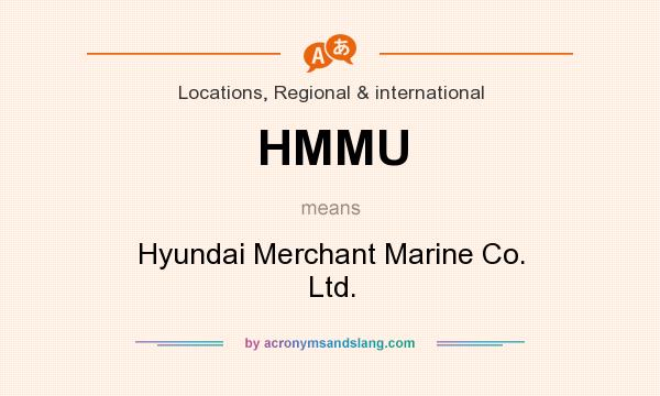 What does HMMU mean? It stands for Hyundai Merchant Marine Co. Ltd.
