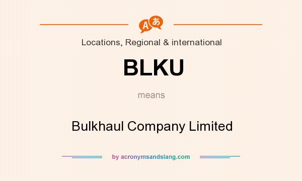 What does BLKU mean? It stands for Bulkhaul Company Limited