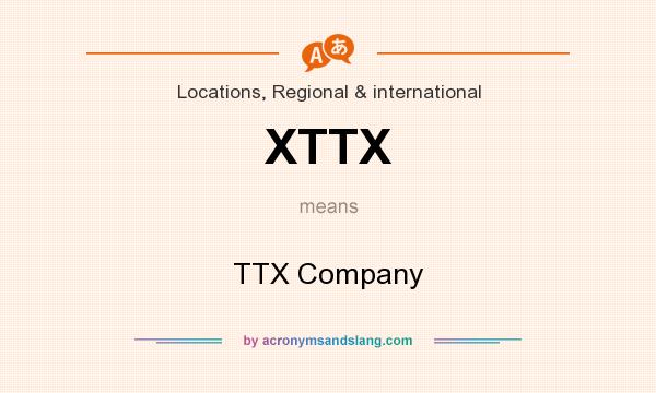 What does XTTX mean? It stands for TTX Company