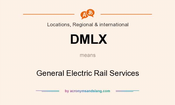 What does DMLX mean? It stands for General Electric Rail Services