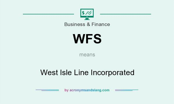 What does WFS mean? It stands for West Isle Line Incorporated