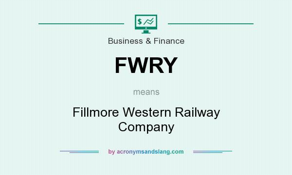 What does FWRY mean? It stands for Fillmore Western Railway Company