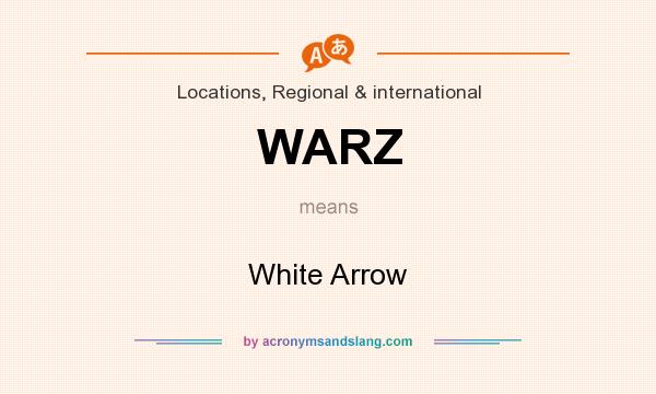 What does WARZ mean? It stands for White Arrow
