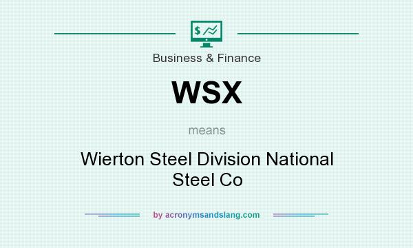 What does WSX mean? It stands for Wierton Steel Division National Steel Co