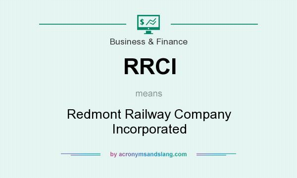 What does RRCI mean? It stands for Redmont Railway Company Incorporated