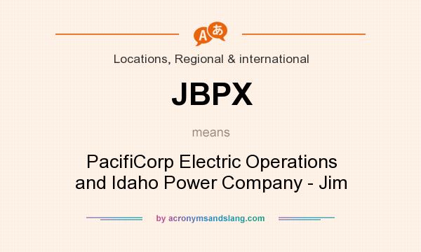 What does JBPX mean? It stands for PacifiCorp Electric Operations and Idaho Power Company - Jim