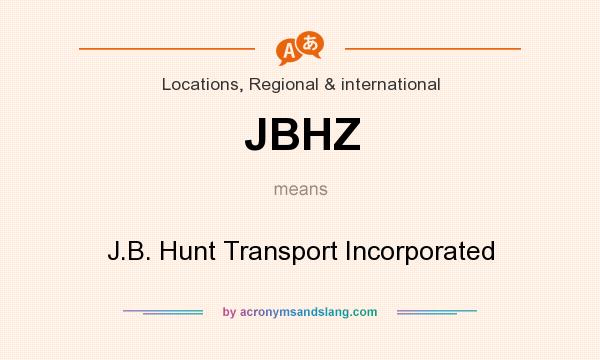 What does JBHZ mean? It stands for J.B. Hunt Transport Incorporated