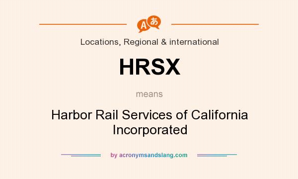 What does HRSX mean? It stands for Harbor Rail Services of California Incorporated