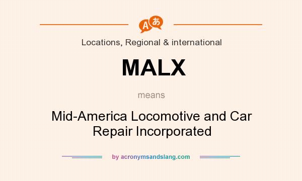 What does MALX mean? It stands for Mid-America Locomotive and Car Repair Incorporated