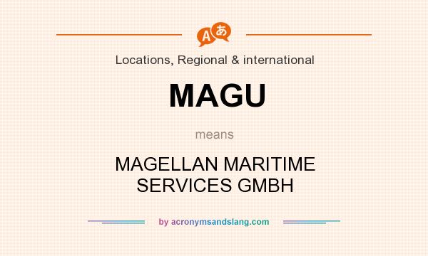 What does MAGU mean? It stands for MAGELLAN MARITIME SERVICES GMBH