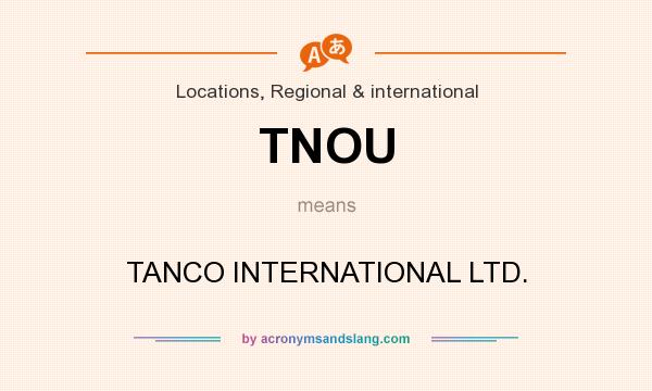 What does TNOU mean? It stands for TANCO INTERNATIONAL LTD.
