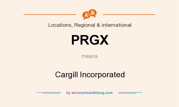 What does PRGX mean? It stands for Cargill Incorporated