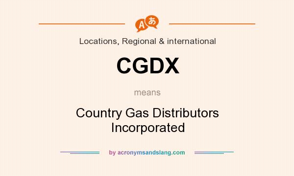 What does CGDX mean? It stands for Country Gas Distributors Incorporated