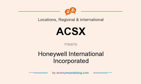 What does ACSX mean? It stands for Honeywell International Incorporated