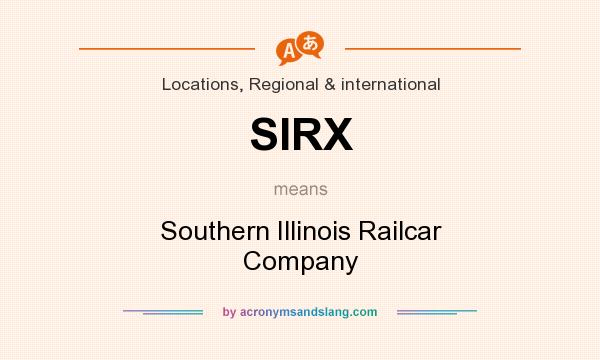 What does SIRX mean? It stands for Southern Illinois Railcar Company