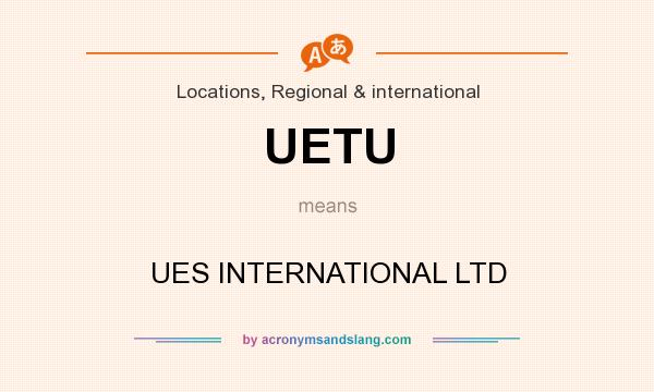 What does UETU mean? It stands for UES INTERNATIONAL LTD