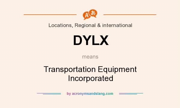 What does DYLX mean? It stands for Transportation Equipment Incorporated