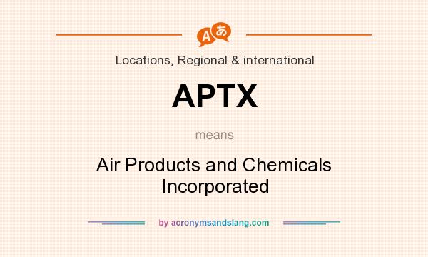 What does APTX mean? It stands for Air Products and Chemicals Incorporated
