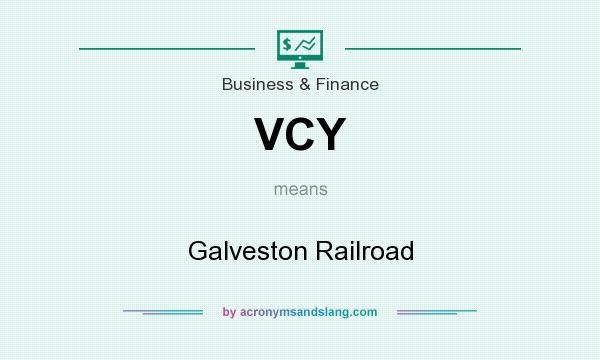 What does VCY mean? It stands for Galveston Railroad